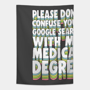 Please Don't Confuse Your Google Search With My Medical Degree Tapestry