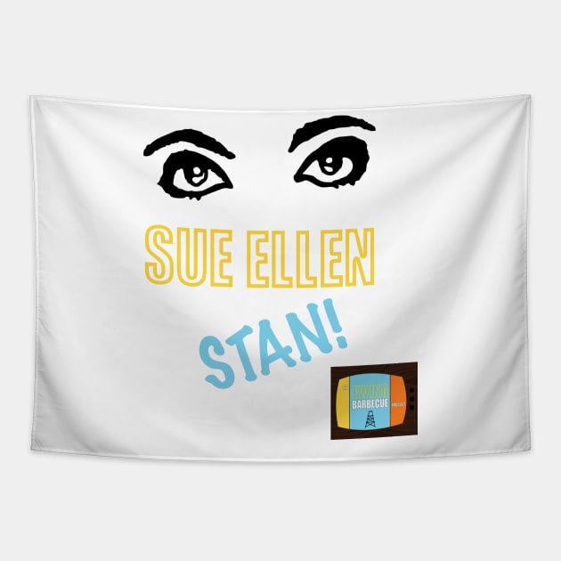 Sue Ellen STAN! Tapestry by The Ewing Barbecue