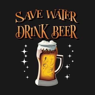 Save Water Drink Beer T-Shirt