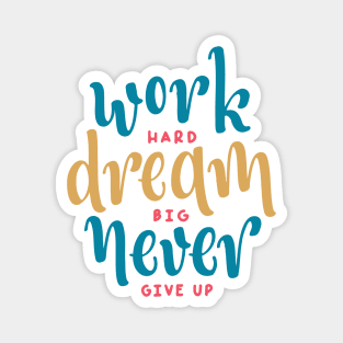 Work Hard Dream Big Never Give up / motivational gift idea / hustle present Magnet