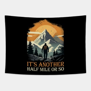 It's Another Half Mile Or So Hiking Hiker Tapestry