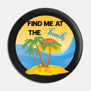 Find Me At The Beach Pin