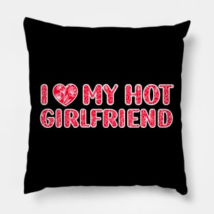 I Love My Hot Girlfriend Pillow