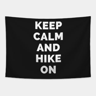 Keep Calm And Hike On - Black And White Simple Font - Funny Meme Sarcastic Satire - Self Inspirational Quotes - Inspirational Quotes About Life and Struggles Tapestry