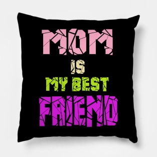 MOM is my best friend Pillow