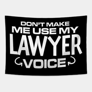 Don't Make Me Use My Lawyer Voice Tapestry