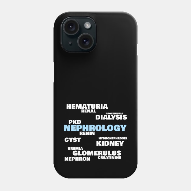 Nephrologists' favorite words, blue Phone Case by MedicineIsHard