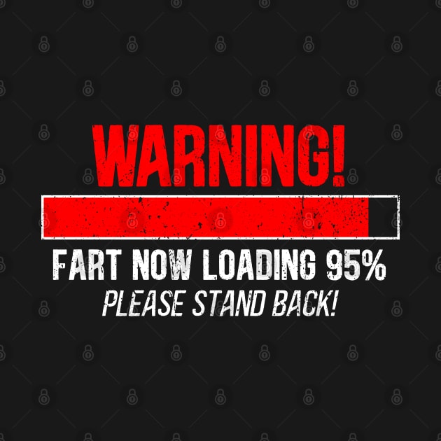 Warning Fart Now Loading ... Please Stand Back by RetroPrideArts