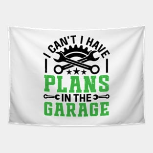 I Can't I Have Plans In The Garage Funny Quote Tapestry