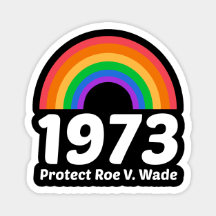 1973 - Protect Roe v. Wade Magnet
