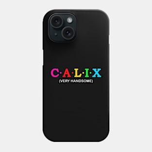 Calix -  Very Handsome. Phone Case