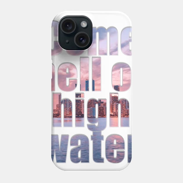 Come hell or high water Phone Case by afternoontees