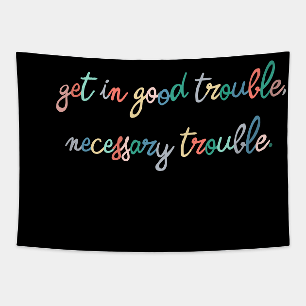 Good Trouble Tapestry by ninoladesign