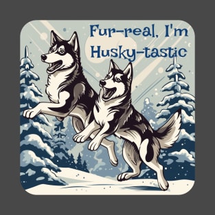 Fur-real, I'm Husky-taskic T-Shirt