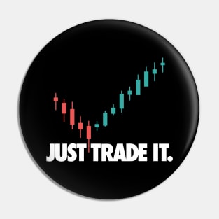 JUST TRADE IT Pin