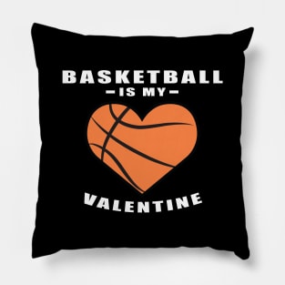 Basketball Is My Valentine - Funny Quote Pillow