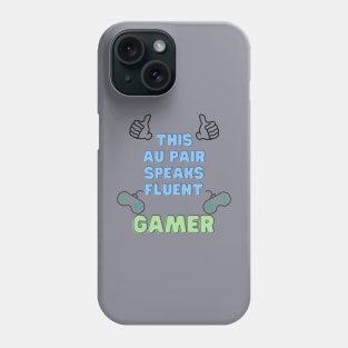 Au pair speaks fluent gamer Phone Case