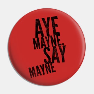 Aye MAYNE (Black text) Pin