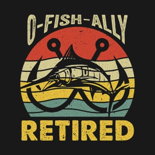 O-fish-ally Funny Retirement Fisherman Joke T-Shirt