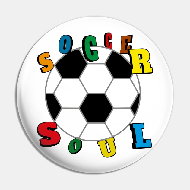 Soccer Soul For Light Shirt Pin by ulunkz