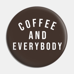 Coffee and Everybody Pin