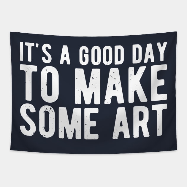 It's A Good Day To Make Art Tapestry by Gaming champion