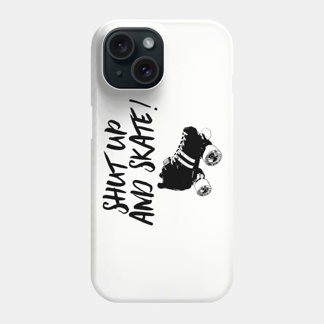 Shut Up and Skate! Phone Case by fearcity