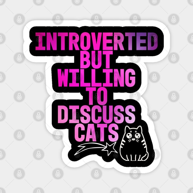 Introverted But Willing To Discuss Cats Magnet by kooicat