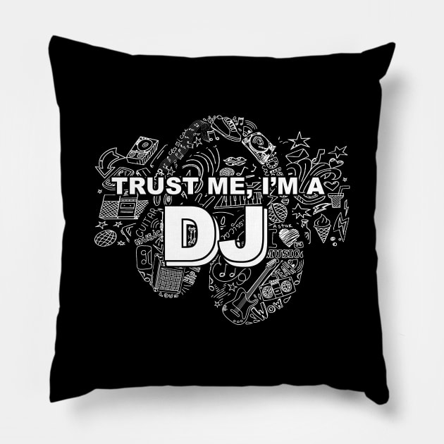 trust me im a dj Pillow by TshirtsCintia