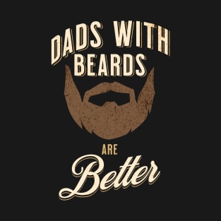 Dads with Beards are Better Shirt T-Shirt