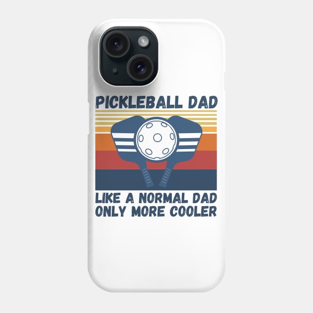 Pickleball Dad Like A Normal Dad Only More Cooler Funny Pickleball Dad Phone Case by JustBeSatisfied