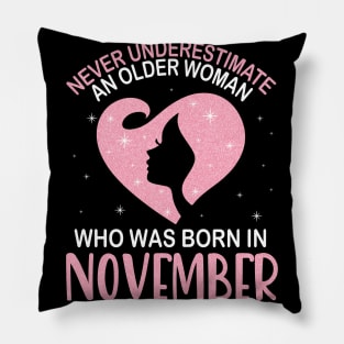 Never Underestimate An Older Woman Who Was Born In November Happy Birthday To Me Nana Mom Daughter Pillow