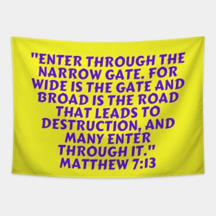 Bible Verse Matthew 7:13 Tapestry