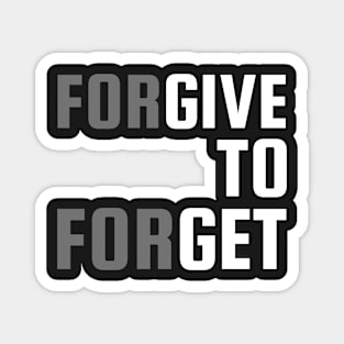ForGIVE TO ForGET Magnet