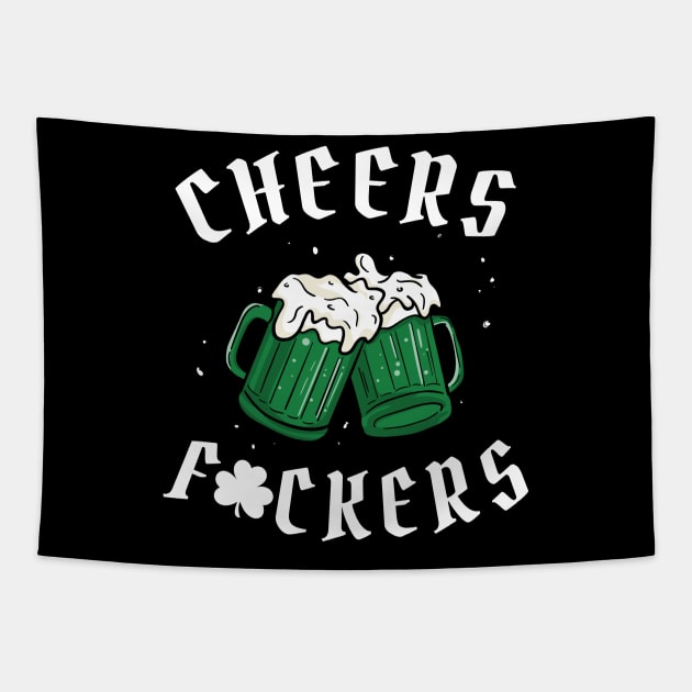 Cheers Fuckers - St Patricks Day Tapestry by maddude