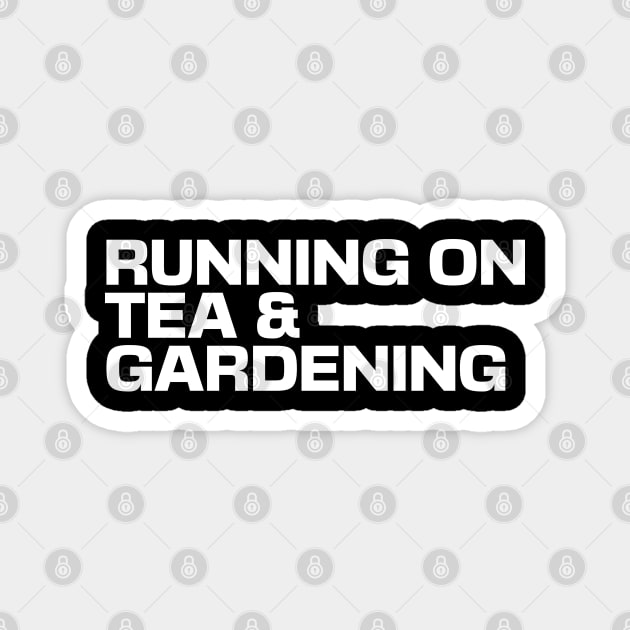 Running on Tea & Gardening Magnet by Ryan-Cox