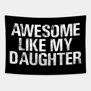 Awesome Like My Daughter Retro Men Dad Funny Fathers Tapestry