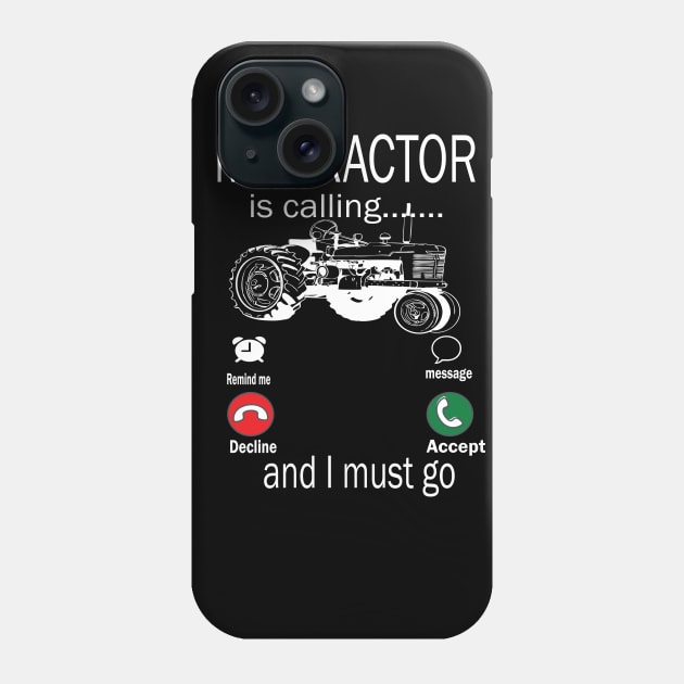 My tractor is calling and i must go tractor lovers gift idea Phone Case by DODG99