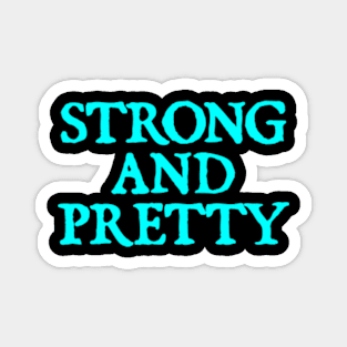 Strong And Pretty Magnet