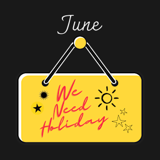 June, We Need Holiday T-Shirt