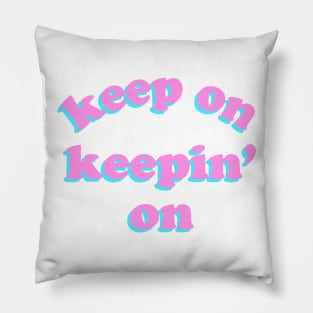 Keep On Keepin' On Vaporwave Pillow