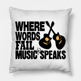 where words fail music speaks guitar | music lovers and dance | pop song Pillow