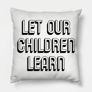 Let Our Children Learn Black History Indigenous History LGBTQ Rights to Free Speech Pillow