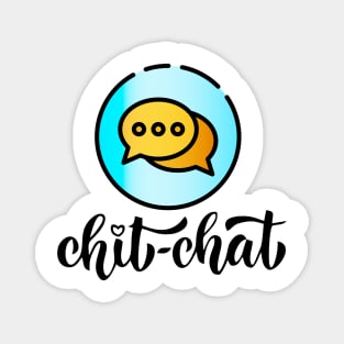 chit chat time Magnet