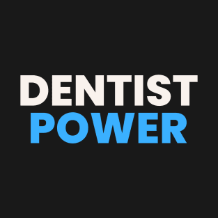 Dentist Power, National Dentist Day T-Shirt