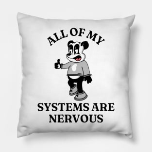 All My Sistems Are Nervous Funny Mental Health Shirt, Oddly Specific Shirt, Unisex Heavy Cotton Shirt, Funny Graphic Tee, Parody Shirt Pillow