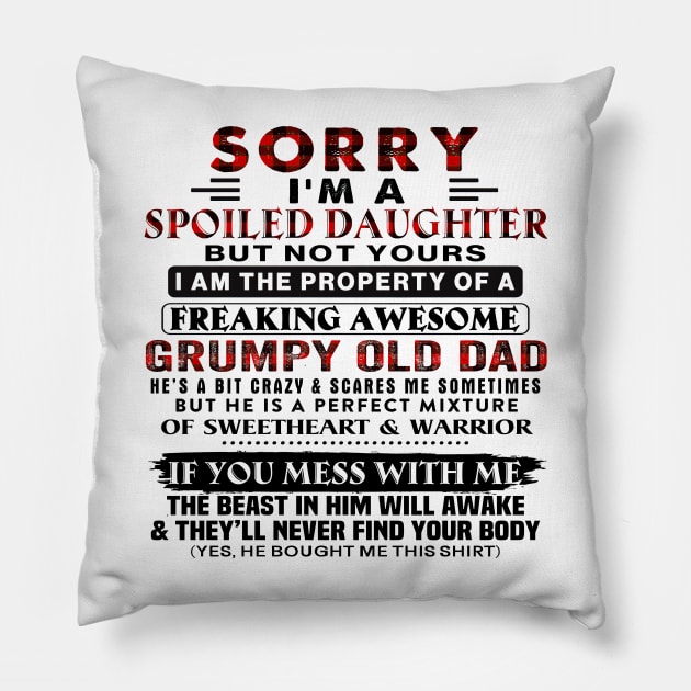 Sorry I'm A Spoiled Daughter Of A Grumpy Old Dad Father's Day Pillow by Los Draws