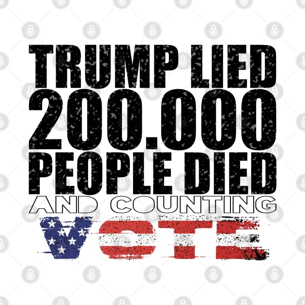 Trump Lied 200,000 People Died and Counting Vote by hadlamcom