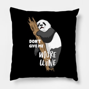 Don't Give Me More Wine Pillow