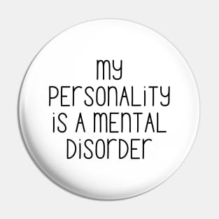 My personality is a mental disorder Pin